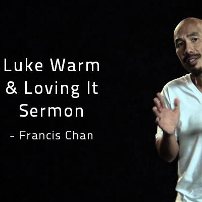 Lukewarm and Loving it by Francis Chan